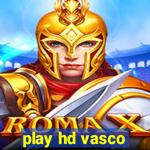 play hd vasco